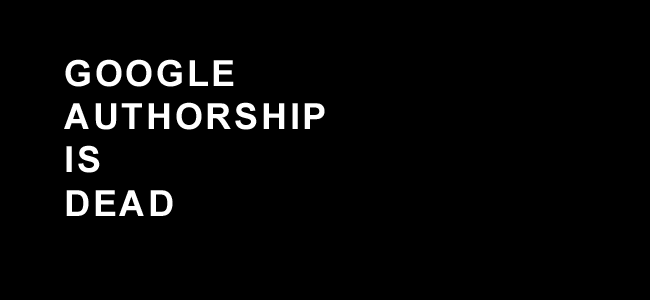 Google Authorship is dead
