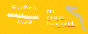 wordpress spamabwher mit eigenen boardmittlen