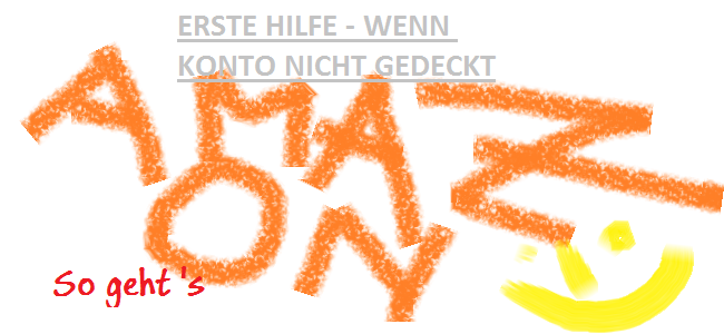 Amazon – Konto bei Abbuchung nicht gedeckt :  erste Hilfe > so geht’s