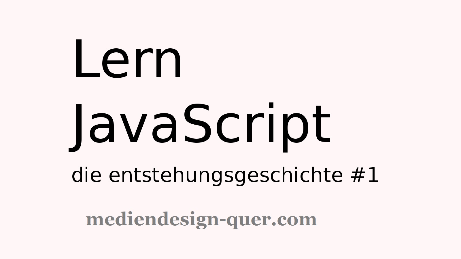 Lern JavaScript #1 – Woher kommt JavaScript / Entstehungsgeschichte