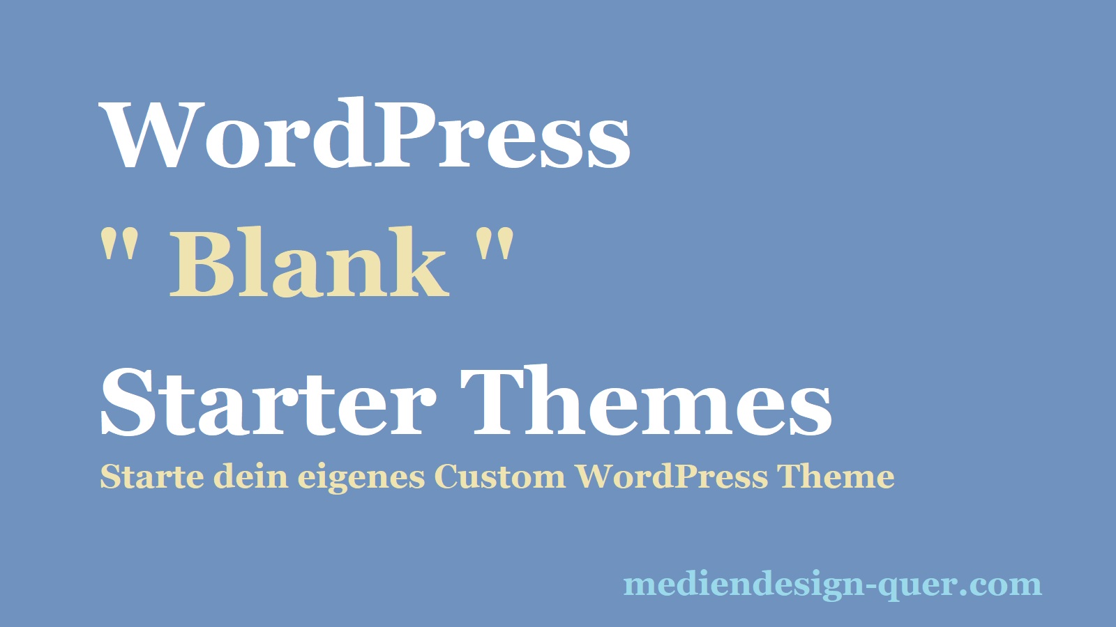 3 WordPress “ Blank “ Starter Themes – von Oldie bis Gutenberg