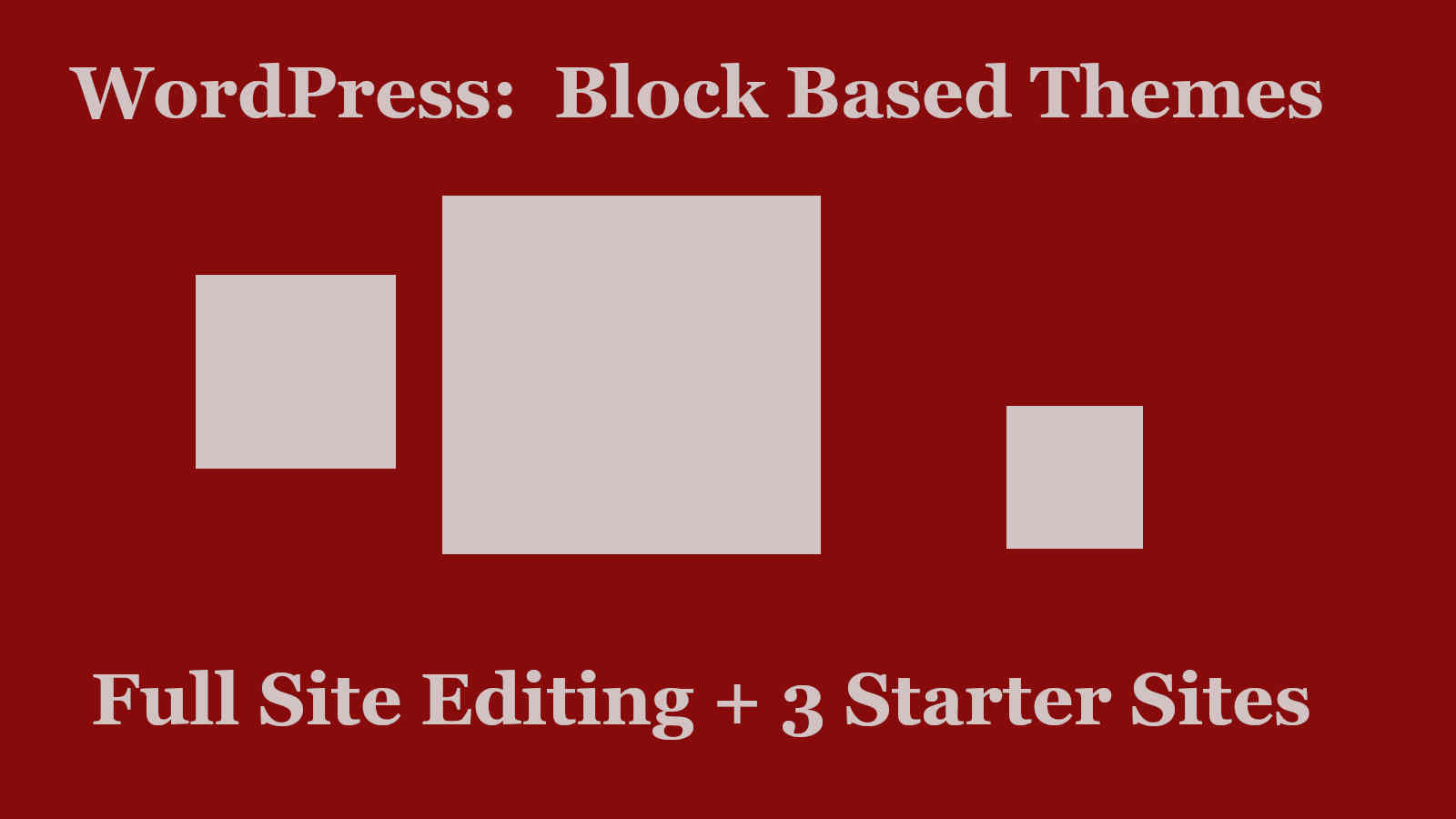 WordPress: Block Based Themes, Full Site Editing + 3 Starter Sites