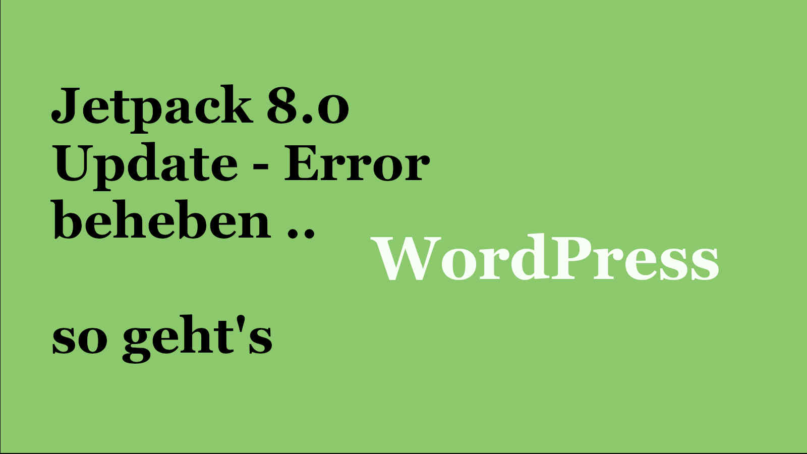 WordPress: Jetpack 8.0 Update Error beheben – so geht’s