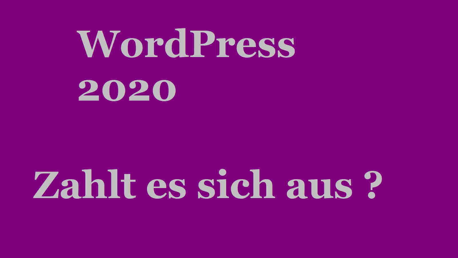 WordPress 2020: Zahlt es sich aus ?