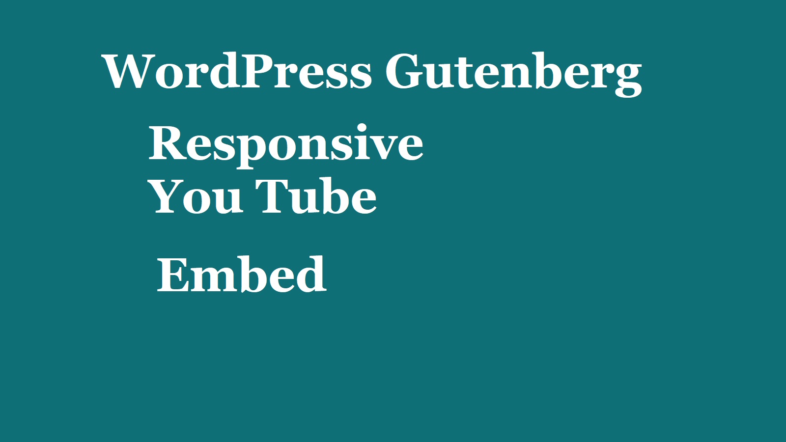 WordPress Gutenberg: Responsive You Tube Embed