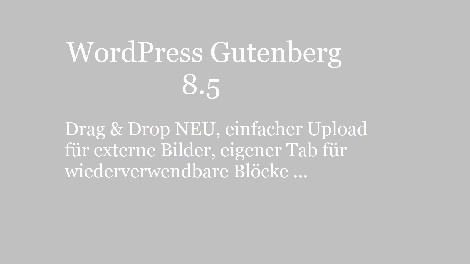 WordPress Gutenberg 8.5 – Drag & Drop NEU, einfacher Upload für externe Bilder uvm.