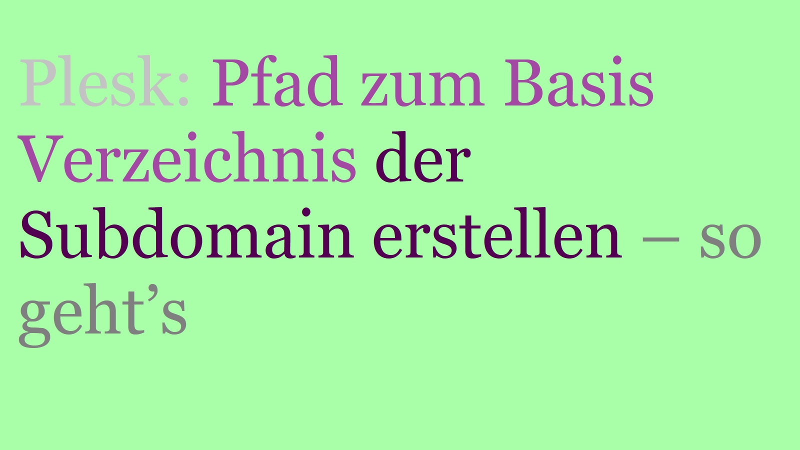 Plesk: Pfad zum Basis Verzeichnis  der Subdomain erstellen – so geht’s