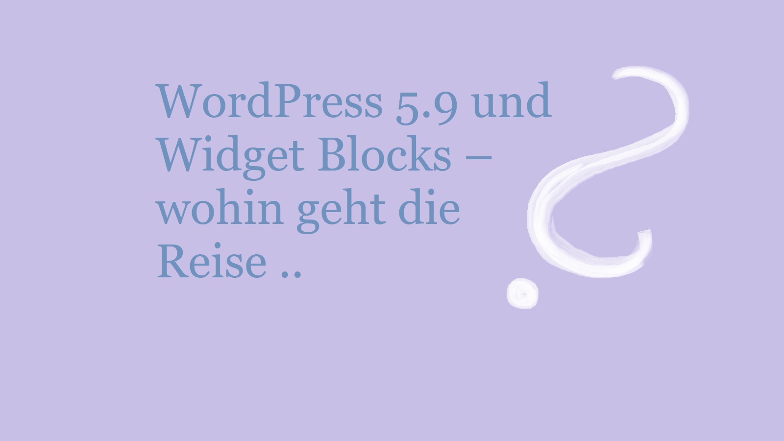 WordPress 5.9 und Widget Blocks – wohin geht die Reise ..