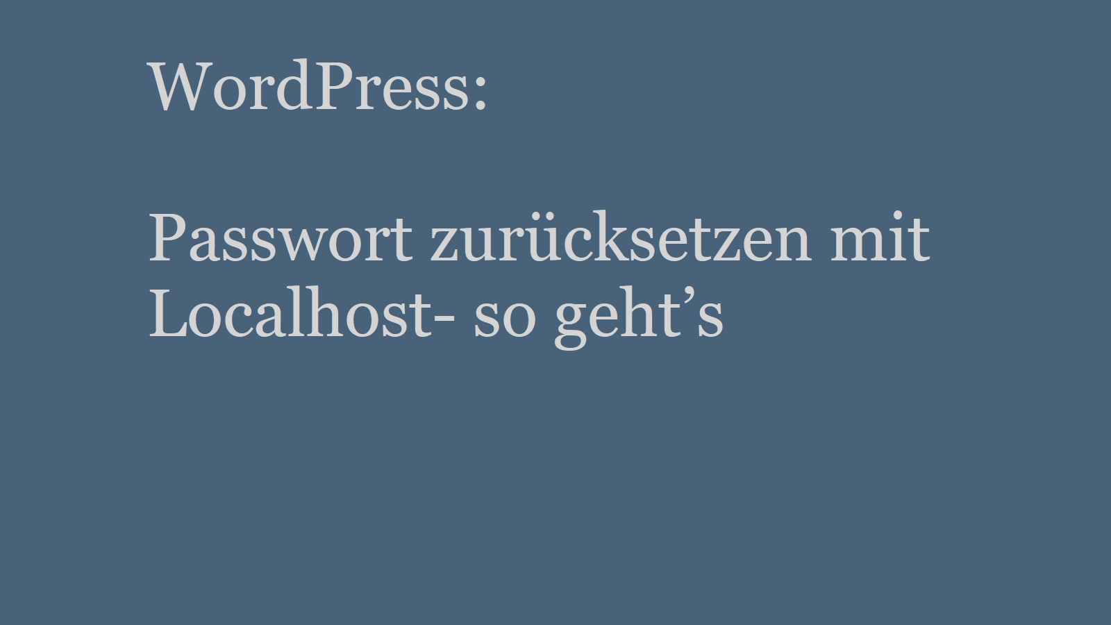 WordPress: Passwort zurücksetzen mit Localhost- so geht’s