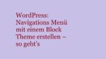 wordpress-navigationsmenue-mit-block-theme