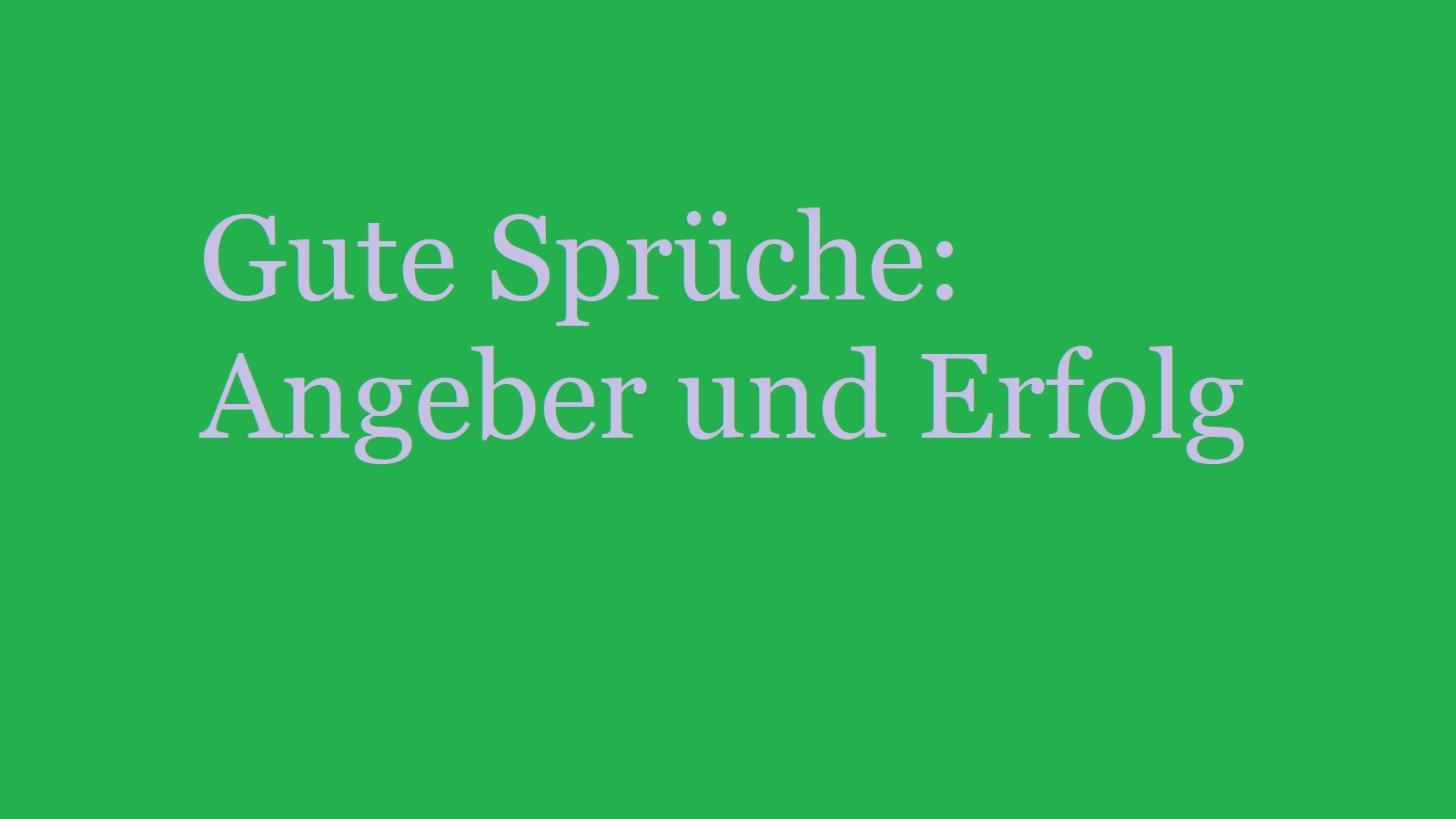 Gute Sprüche: Angeber und Erfolg