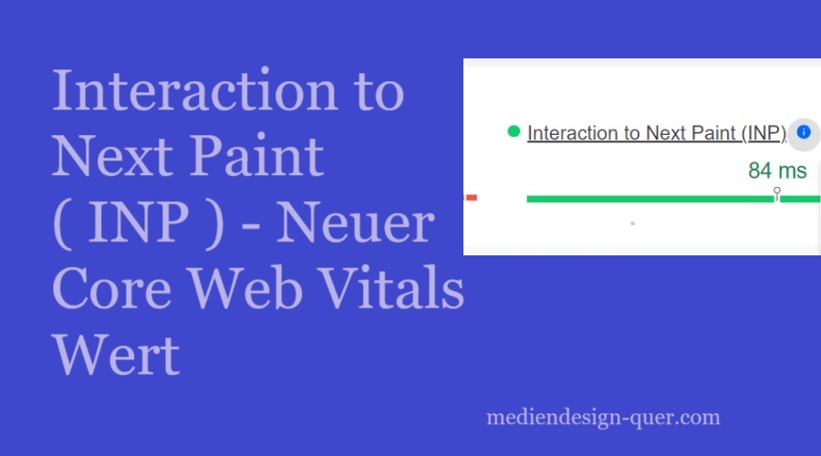 Interaction to Next Paint ( INP ) – Neuer Core Web Vitals Wert